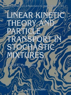 cover image of Linear Kinetic Theory and Particle Transport In Stochastic Mixtures